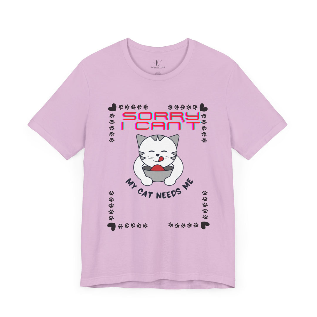 Sorry I Can't, My Cat Needs Me" Cat Funny T-Shirt for Cat Lovers T-Shirt Printify Lilac XS