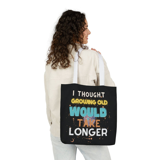 "I Thought Growing Old Would Take Longer" Tote Bag Accessories Printify