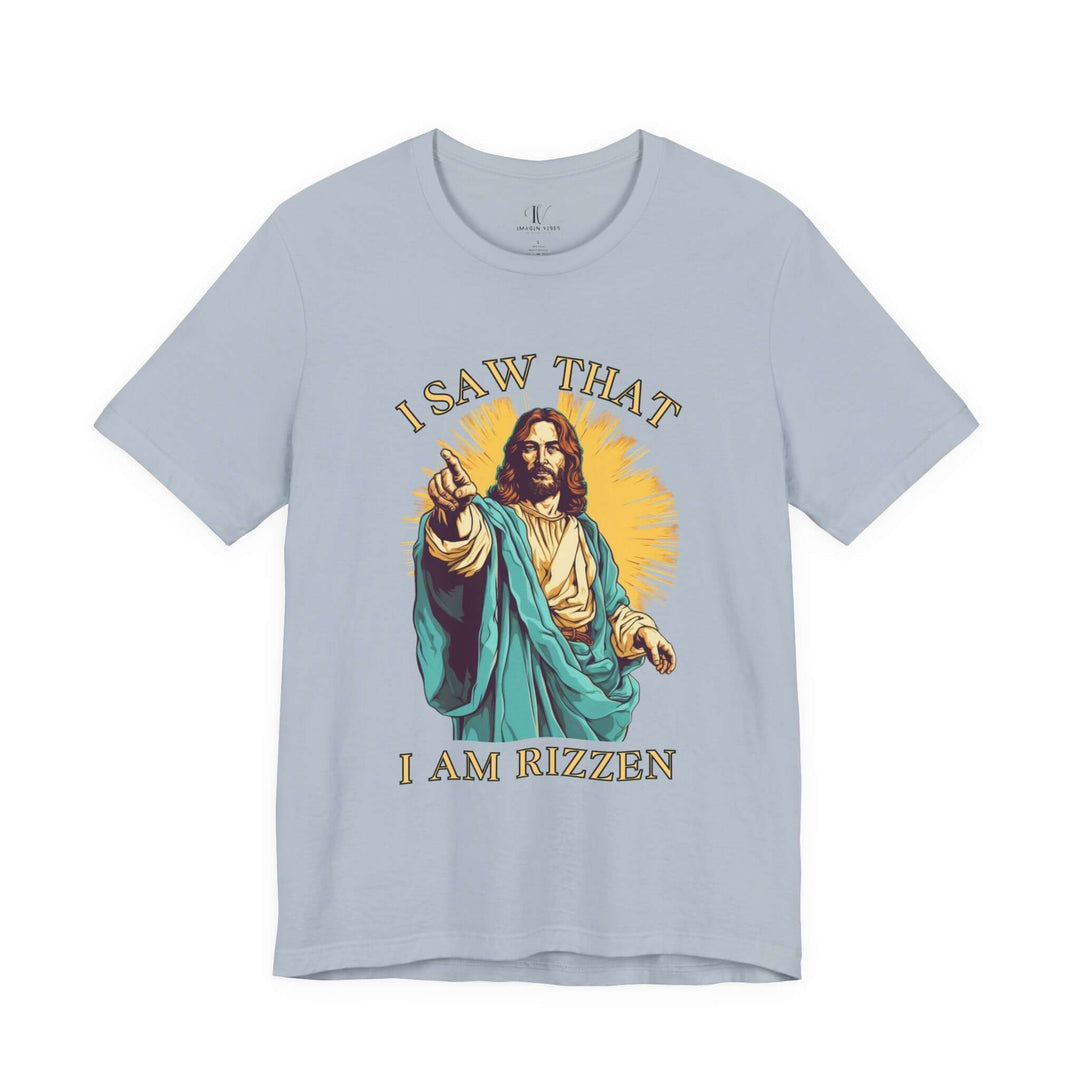Funny Jesus Unisex Tee - I Saw That I Am Rizzen Shirt T-Shirt Printify Light Blue XS