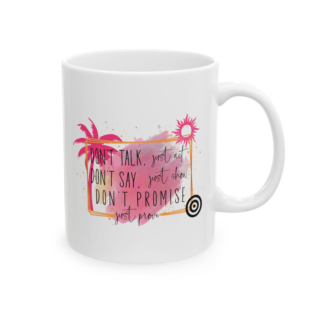 Motivational Ceramic Mug - Don't Talk Mug Printify