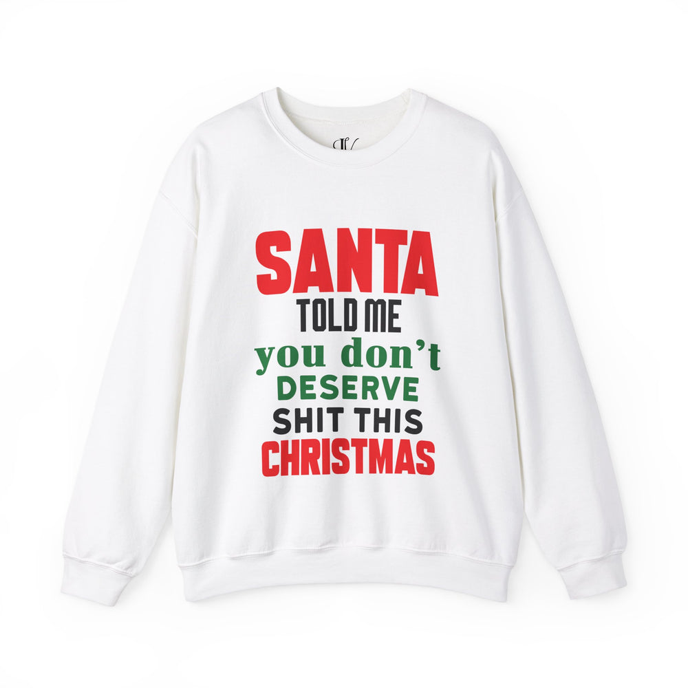 Christmas Santa Told Me Sweatshirt