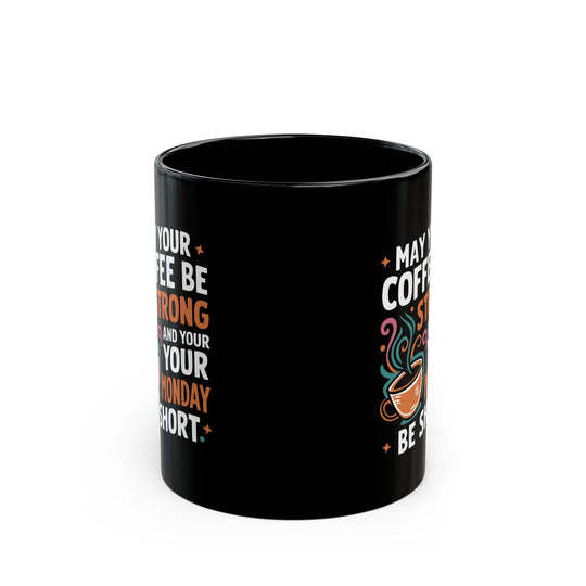 Coffee Mug - May Your Coffee Be Strong 11oz/15oz Mug Printify 11oz