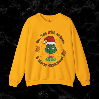 So You Wish To Have Merry Christmas Grinch Sweatshirt - Funny Grinchmas Gift Sweatshirt S Gold 