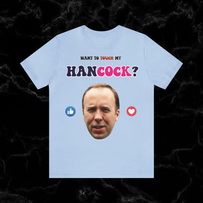 Want To Touch My Hancock T-shirt - Matt Hancock Funny Tee T-Shirt Baby Blue S 