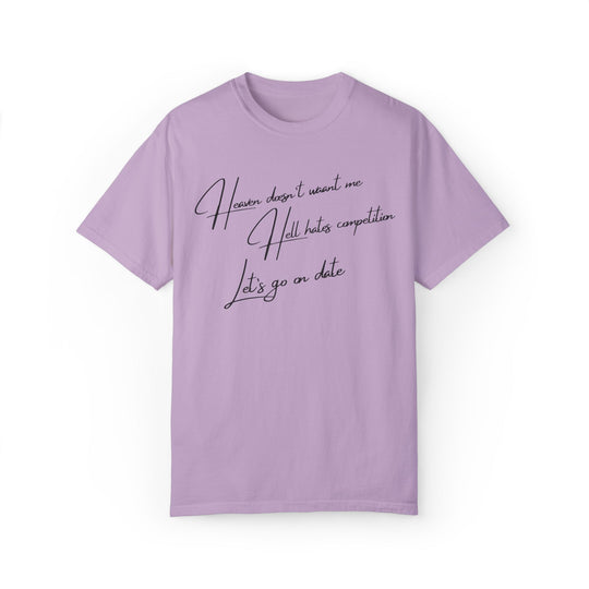 Funny Text Unisex T-shirt - Heaven doesn't want me Hell has competition Let's go on a date T-Shirt Printify Orchid S