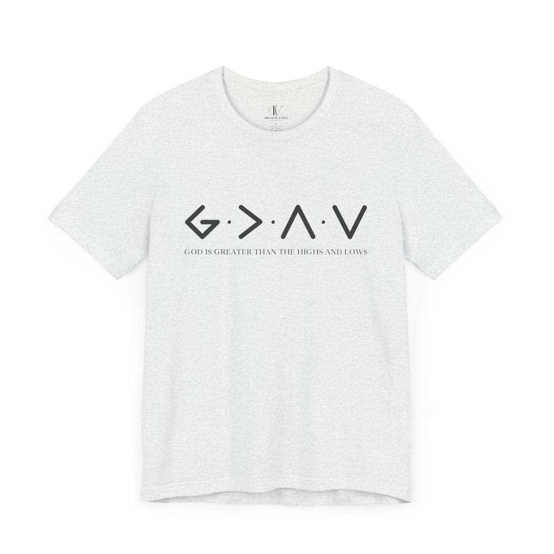 God is Greater Than the Highs and Lows T-Shirt T-Shirt Printify Ash XS