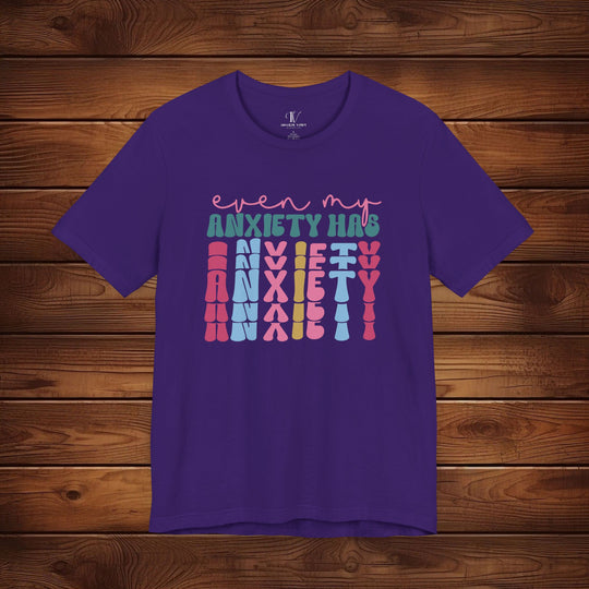 Even My Anxiety Has Anxiety: Funny T-Shirt