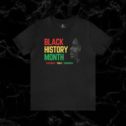 Empowering Black History Month Shirt - Yesterday, Today, Tomorrow - African American Pride T-Shirt Black XS 