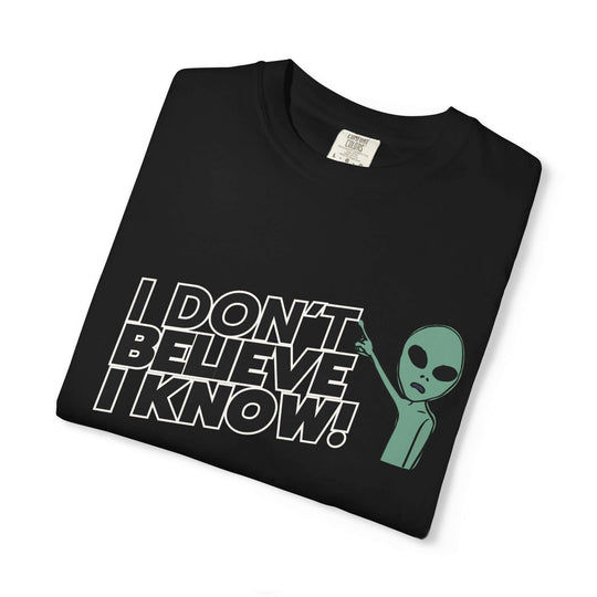 Unisex UFO T-Shirt - I Don't Believe, I Know Alien Tee T-Shirt Printify