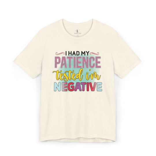 Short Sleeve Tee - I HAD MY PATIENCE TESTED I'M NEGATIVE T-Shirt Printify Natural XS