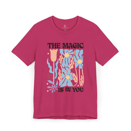 Motivational Tee - The Magic Is In You Floral Shirt T-Shirt Printify Berry XS
