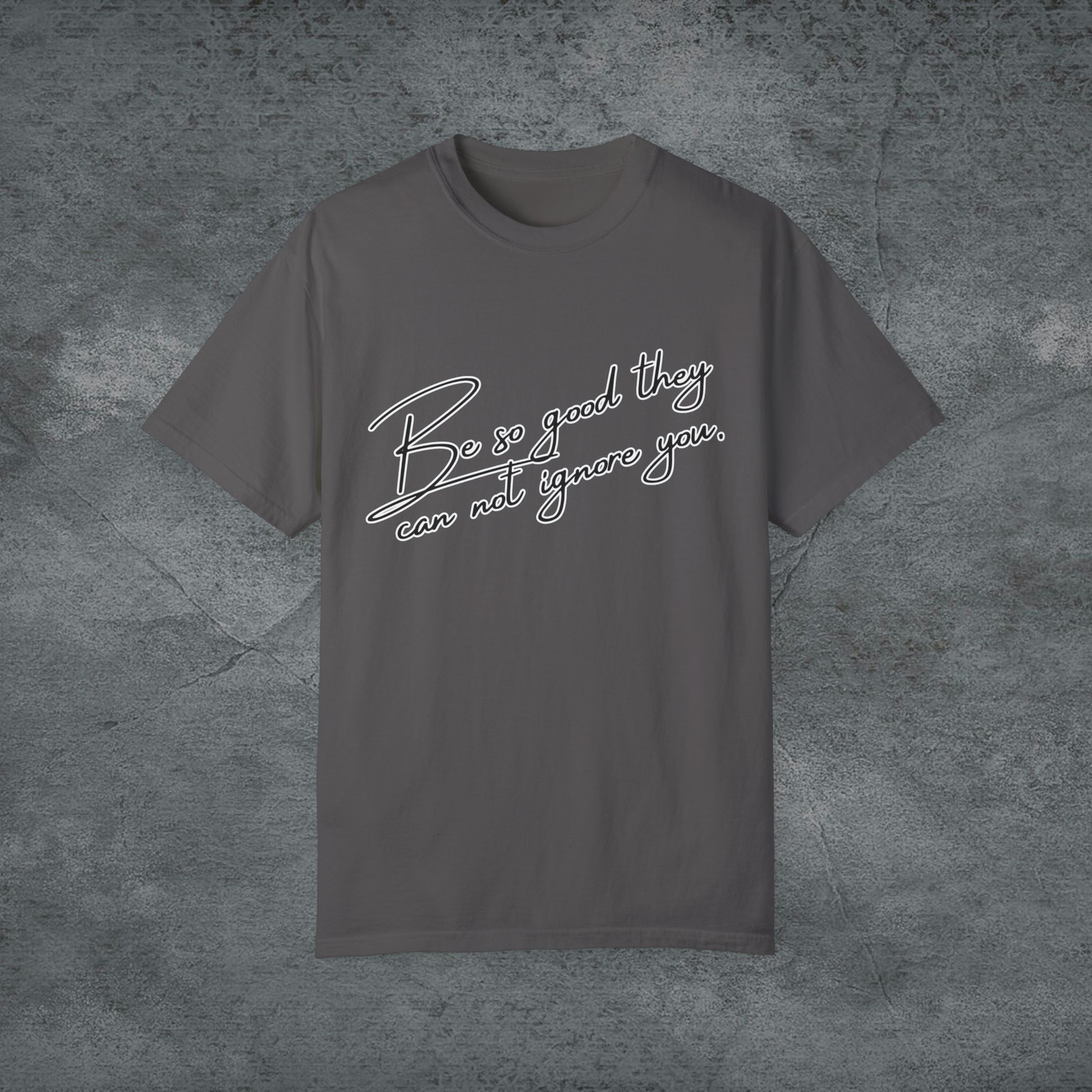 Be So Good They Can Not Ignore You - Motivational, Inspirational T-shirt USA T-Shirt Graphite S 