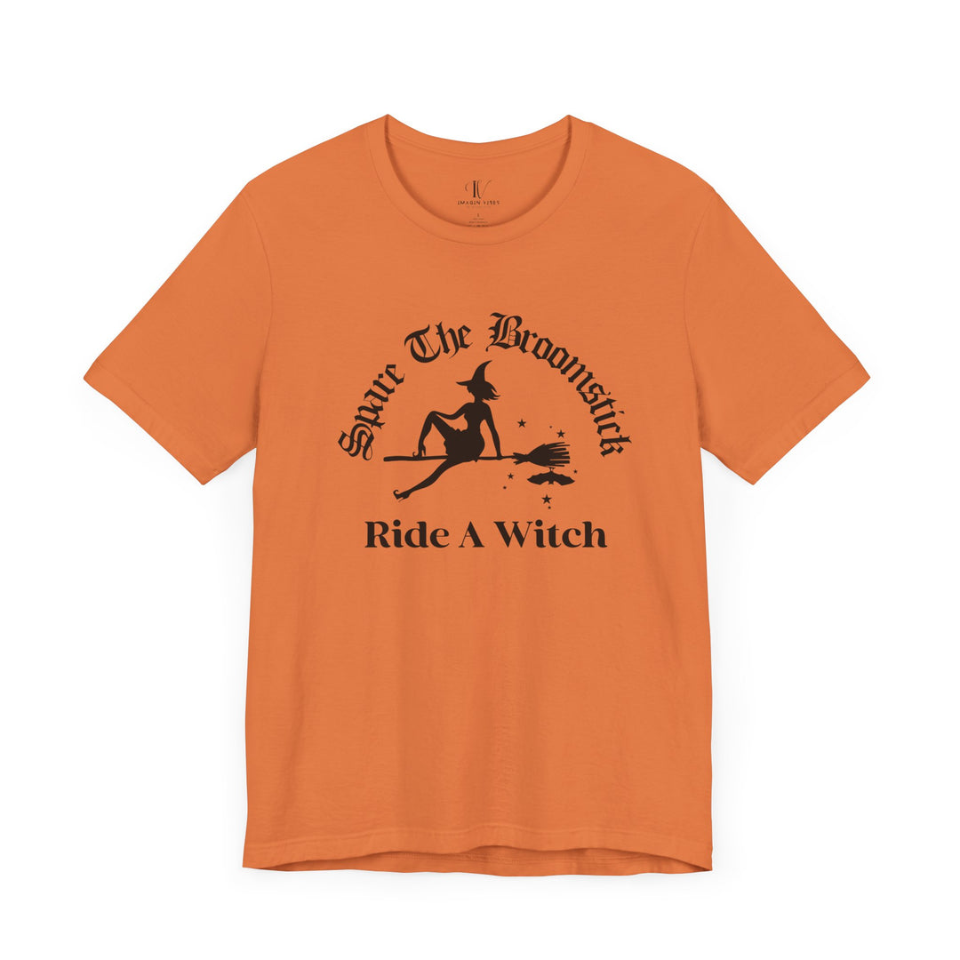 Spare The Broomstick Ride A Witch Halloween Tee