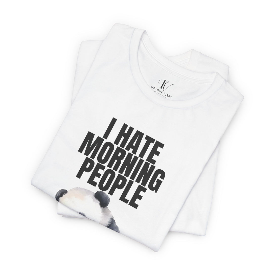 Funny Panda I HATE MORNING PEOPLE Unisex Tee T-Shirt Printify