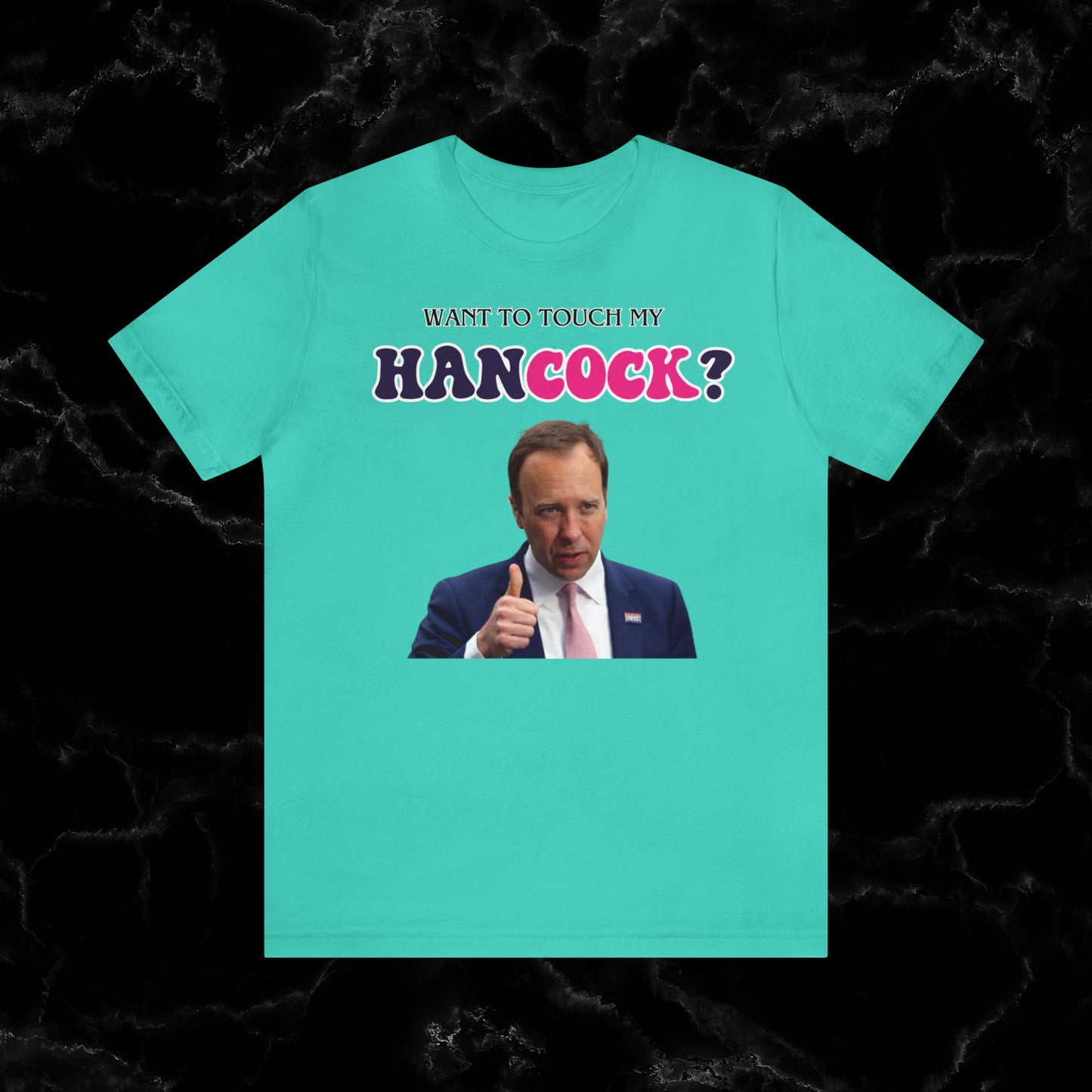 Want To Touch My Hancock T-shirt - Matt Hancock Funny Tee T-Shirt Teal S 