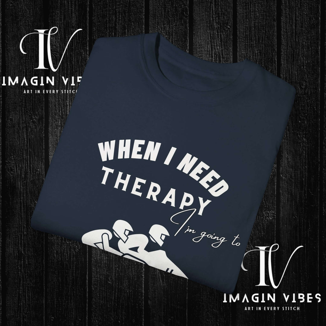 Motorcycle Therapy: When I Need It, I Hit the Track T-Shirt   