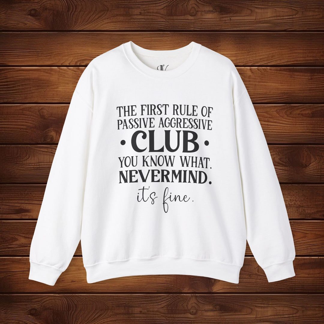 The First Rule of Passive-Aggressive Club: Funny Sweatshirt