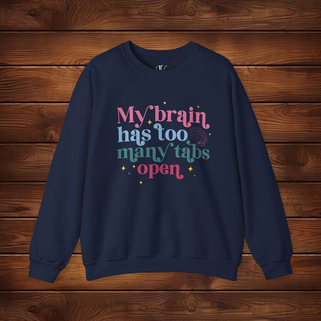 Brain Tabs Open: Funny Sweatshirt