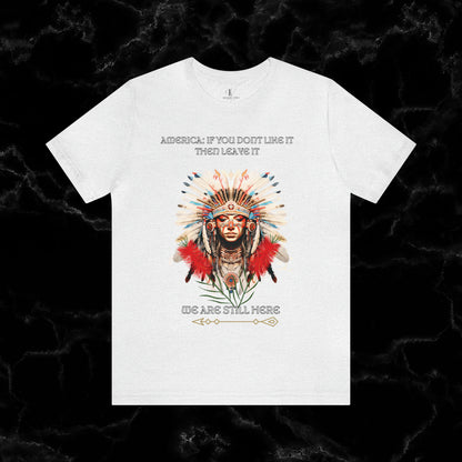 America Love it Then Leave It T-Shirt - Indigenous Native Shirt T-Shirt Ash S 
