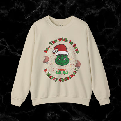 So You Wish To Have Merry Christmas Grinch Sweatshirt - Funny Grinchmas Gift Sweatshirt S Sand 