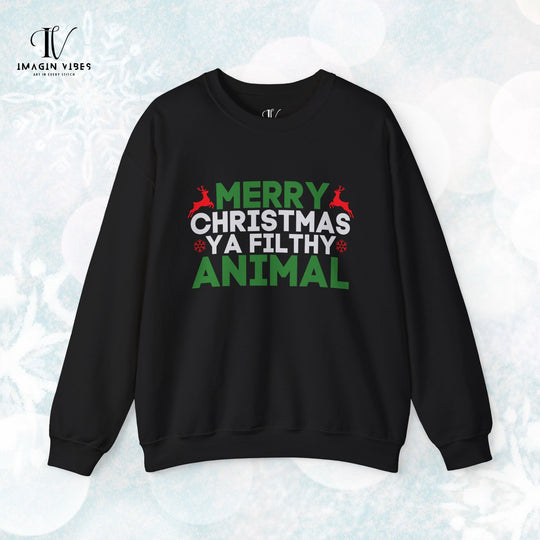 Merry Christmas Ya Filthy Animal Sweatshirt