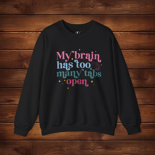 Brain Tabs Open: Funny Sweatshirt