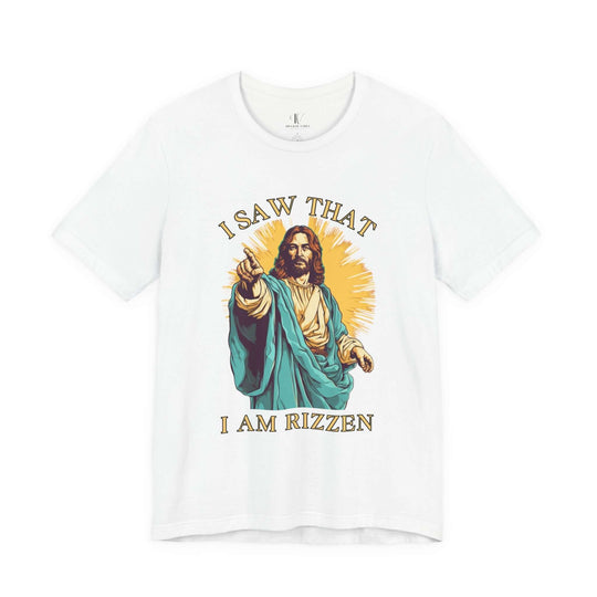 Funny Jesus Unisex Tee - I Saw That I Am Rizzen Shirt T-Shirt Printify White XS