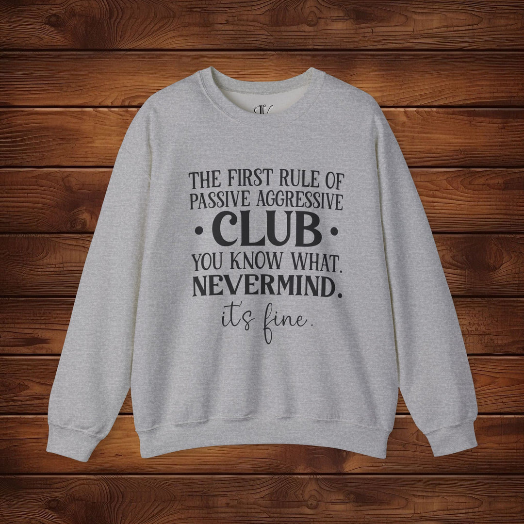 The First Rule of Passive-Aggressive Club: Funny Sweatshirt