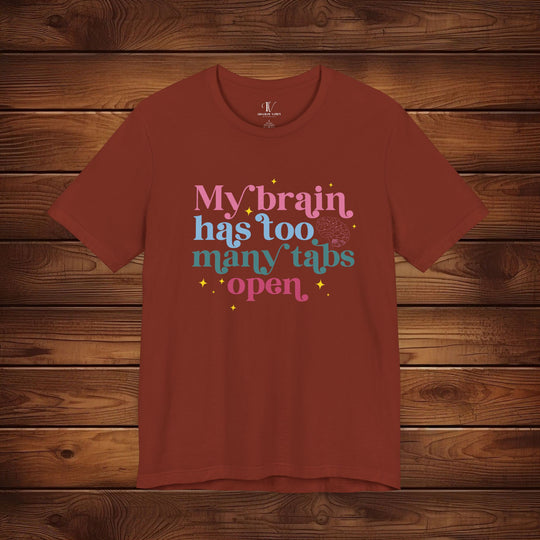 Brain Tabs Open: Funny T-Shirt