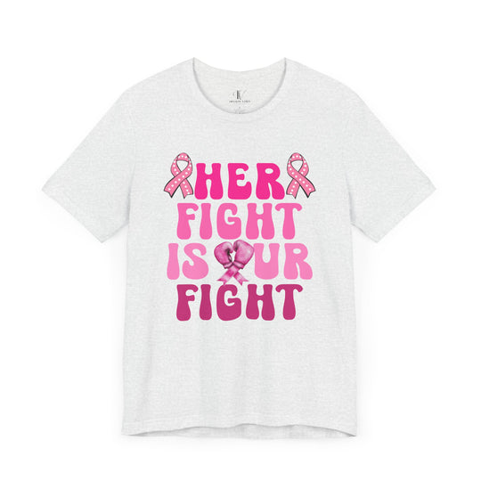 Her Fight Is Our Fight Breast Cancer T-Shirt