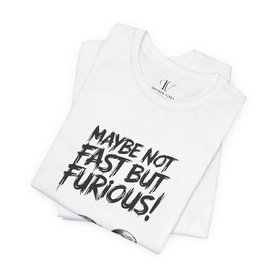 Tee: 'Maybe Not Fast But Furious' Turtle T-Shirt Printify