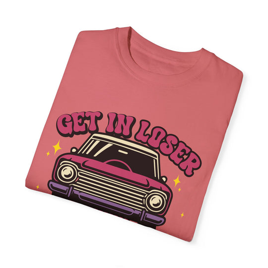 Unisex T-shirt Get In Loser We're Going Insane Retro T-Shirt Printify