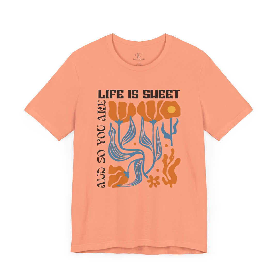 Floral Short Sleeve Tee - LIFE IS SWEET AND SO ARE YOU T-Shirt Printify Sunset XS