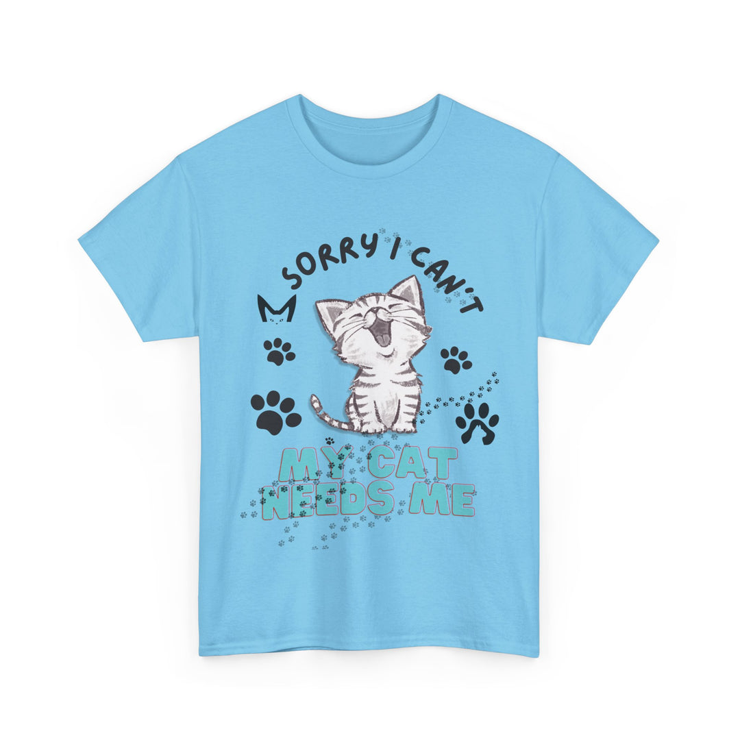 Cat Tee Sorry I Can't My Cat Needs Me T-Shirt Printify Sky S