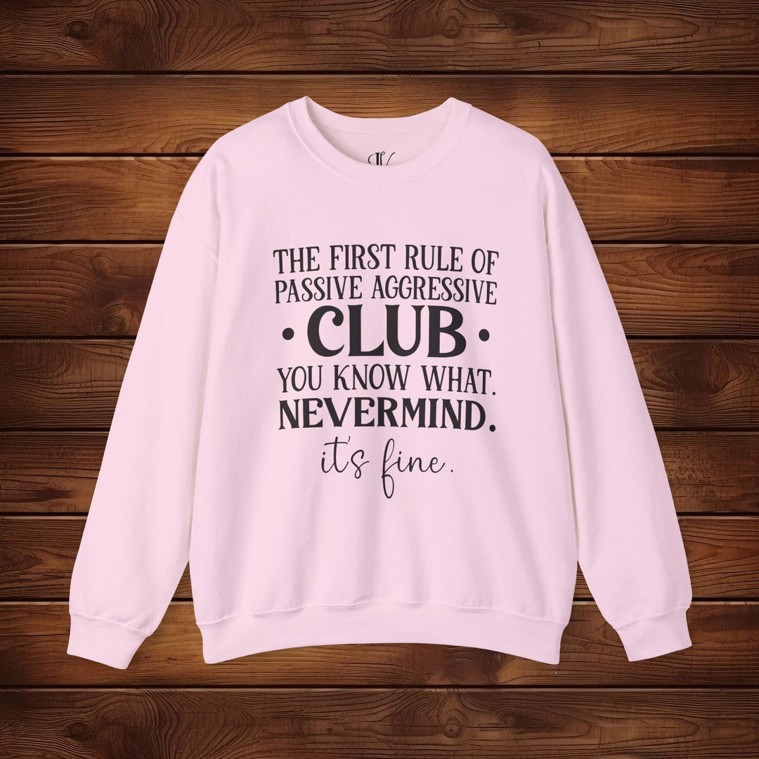 The First Rule of Passive-Aggressive Club: Funny Sweatshirt