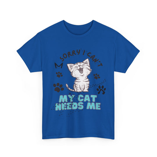 Cat Tee Sorry I Can't My Cat Needs Me T-Shirt Printify Royal S