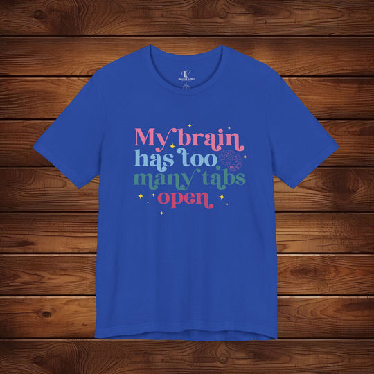 Brain Tabs Open: Funny T-Shirt