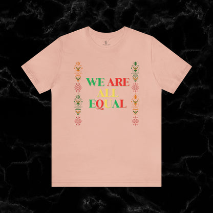 Trendy Black History Month Shirts Celebrating African American Pride and Heritage – We Are All Equal T-Shirt Peach XS 