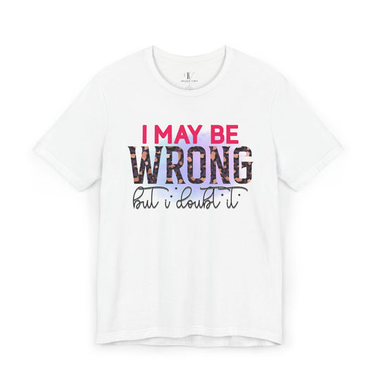 Graphic Tee - Humorous Leopard Print 'I MAY BE WRONG BUT I DOUBT IT' Shirt T-Shirt Printify White XS