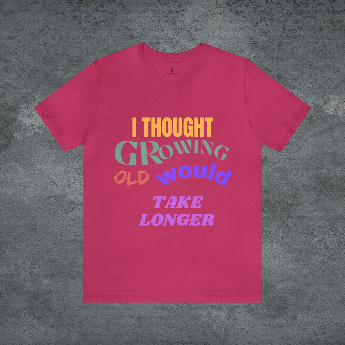 I Thought Growing Old Would Take Longer T-Shirt - Getting Older T-Shirt - Funny Adulting Tee - Old Age T-Shirt - Old Person T-Shirt T-Shirt Berry S 
