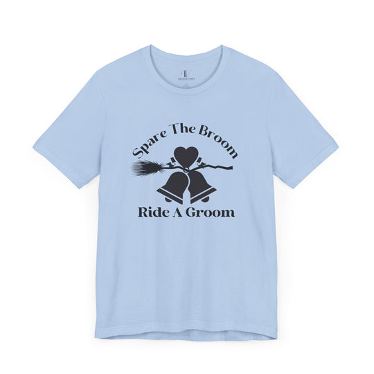 Spare The Broom Ride A Groom T-shirt