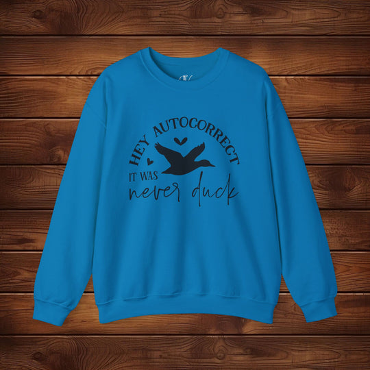 Hey Autocorrect, It Was Never a Duck: Funny Sweatshirt