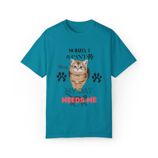 Cute Kitten Unisex T-Shirt - 'SORRY I CAN'T Meow MY CAT NEEDS ME' T-Shirt Printify Topaz Blue S