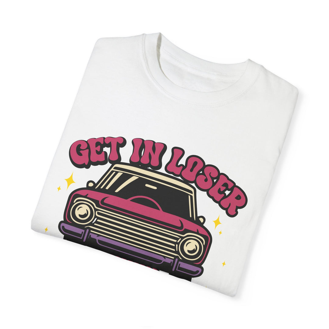 Unisex T-shirt Get In Loser We're Going Insane Retro T-Shirt Printify