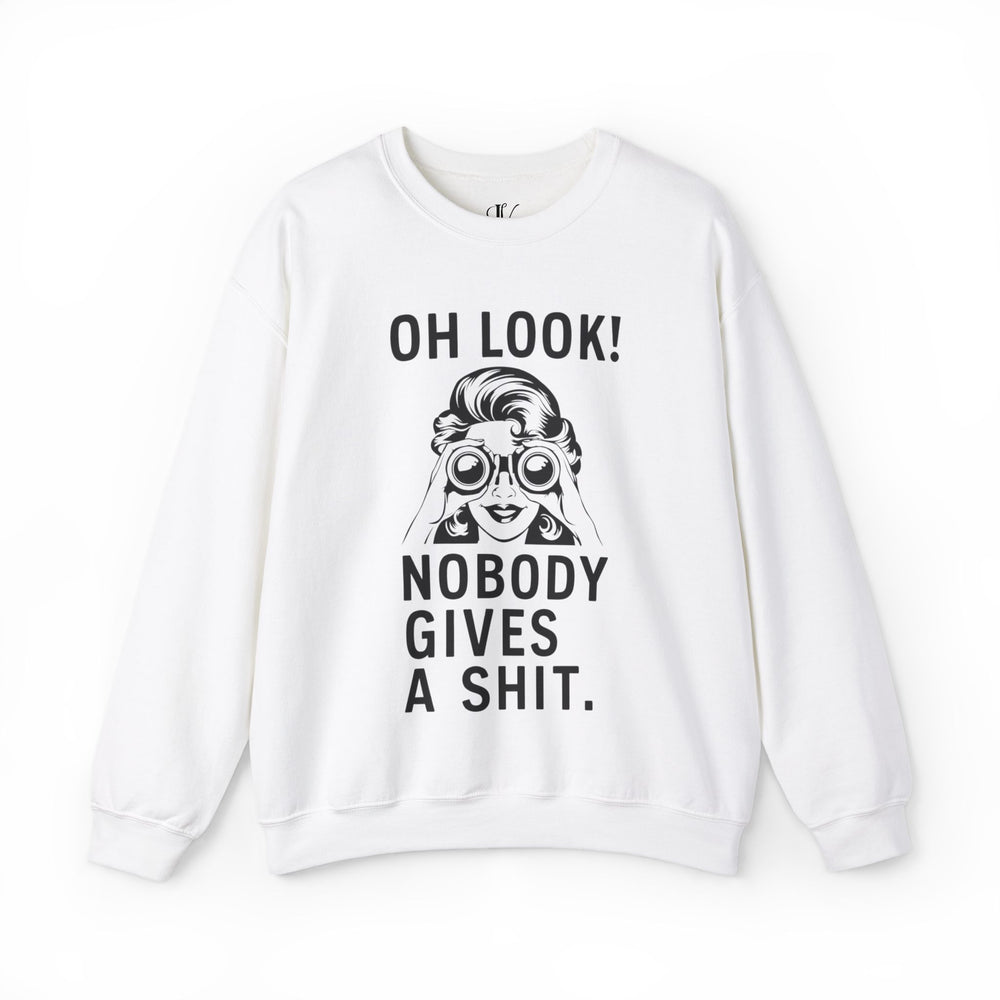 Oh Look Nobody Gives A - Adult Humor Sweatshirt