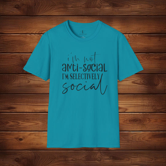 I'm Not Anti-Social, I'm Selectively Social: Funny T-Shirt