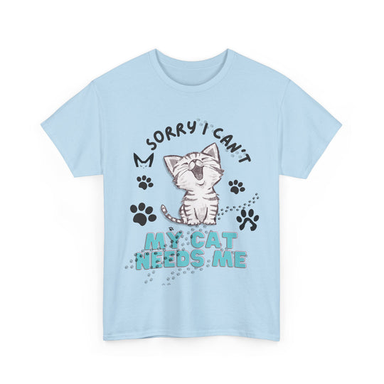 Cat Tee Sorry I Can't My Cat Needs Me T-Shirt Printify Light Blue S