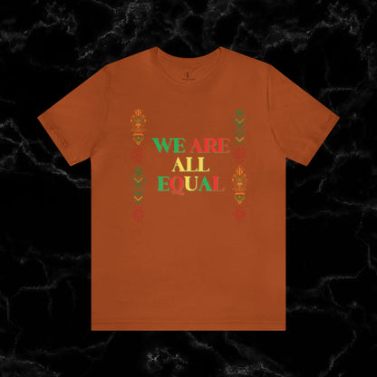 Trendy Black History Month Shirts Celebrating African American Pride and Heritage – We Are All Equal T-Shirt Autumn XS 