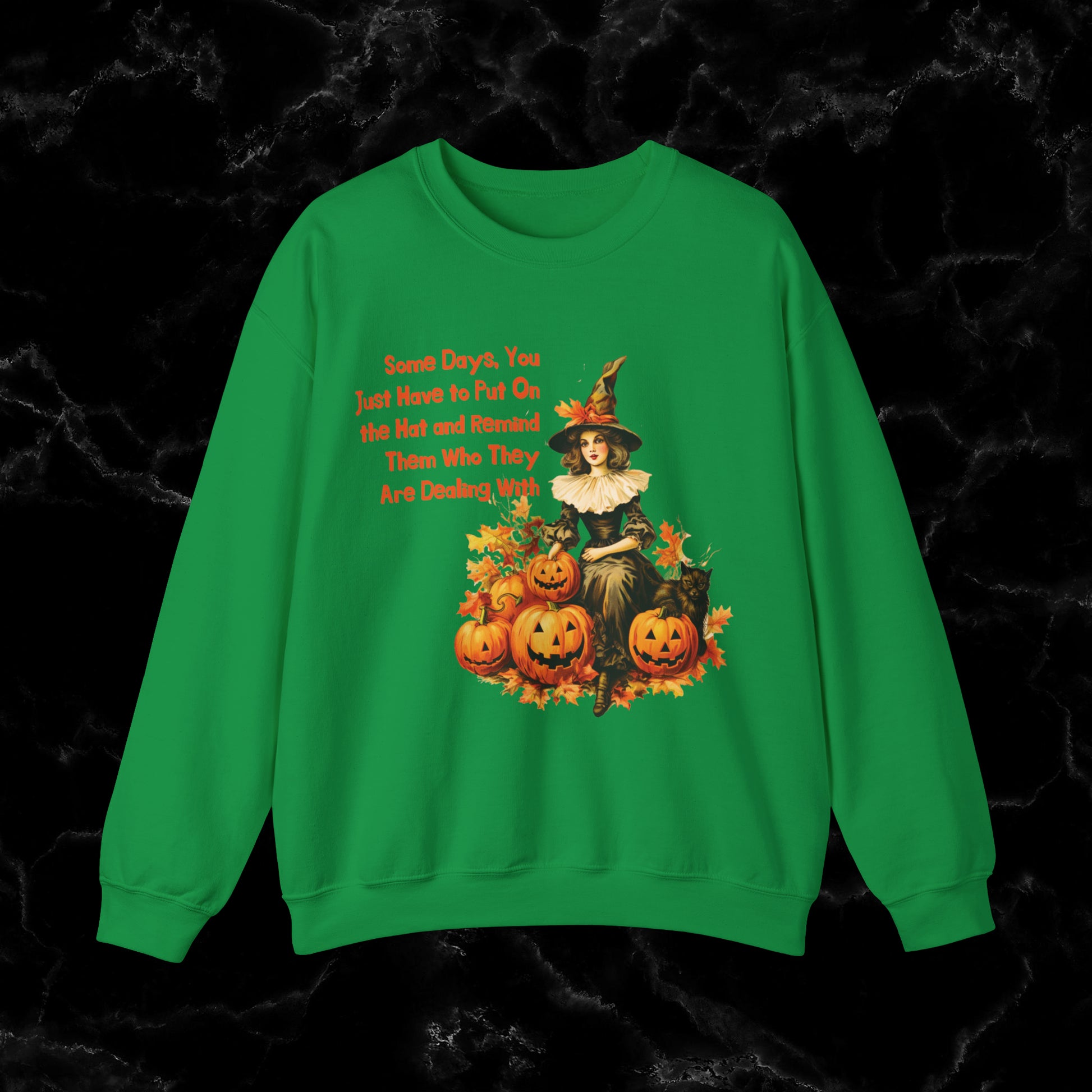 Witch Halloween Gift with Witch Quote - Halloween Sweatshirt - Perfect for Wifes, autunts, Sisters Sweatshirt S Irish Green 