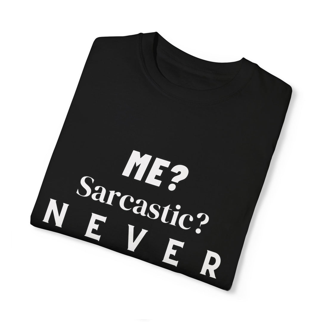 Sarcastic Text Unisex Tee - ME Sarcastic NEVER T-Shirt Printify